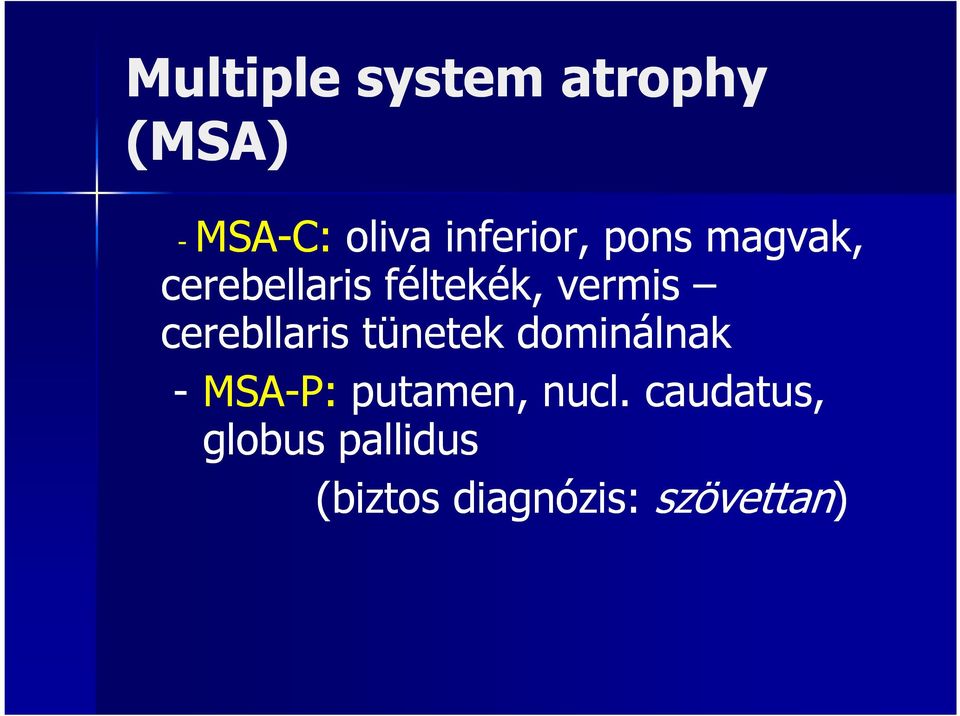 vermis cerebllaris tünetek dominálnak - MSA-P: