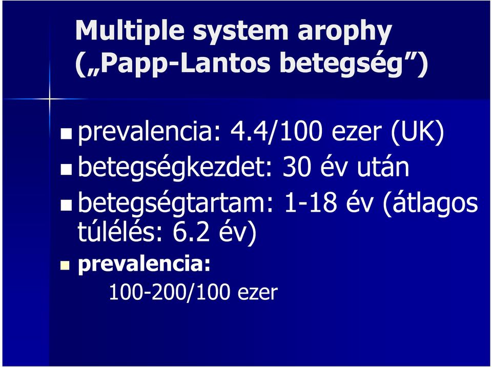 4/100 ezer (UK) betegségkezdet: 30 év után