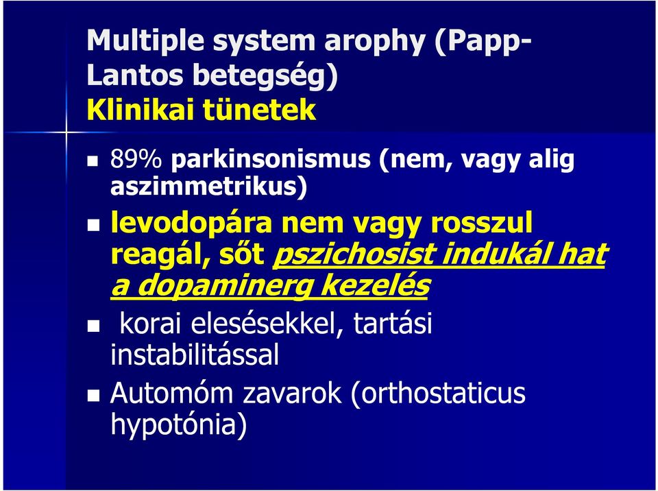 rosszul reagál, sőt pszichosist indukál hat a dopaminerg kezelés korai