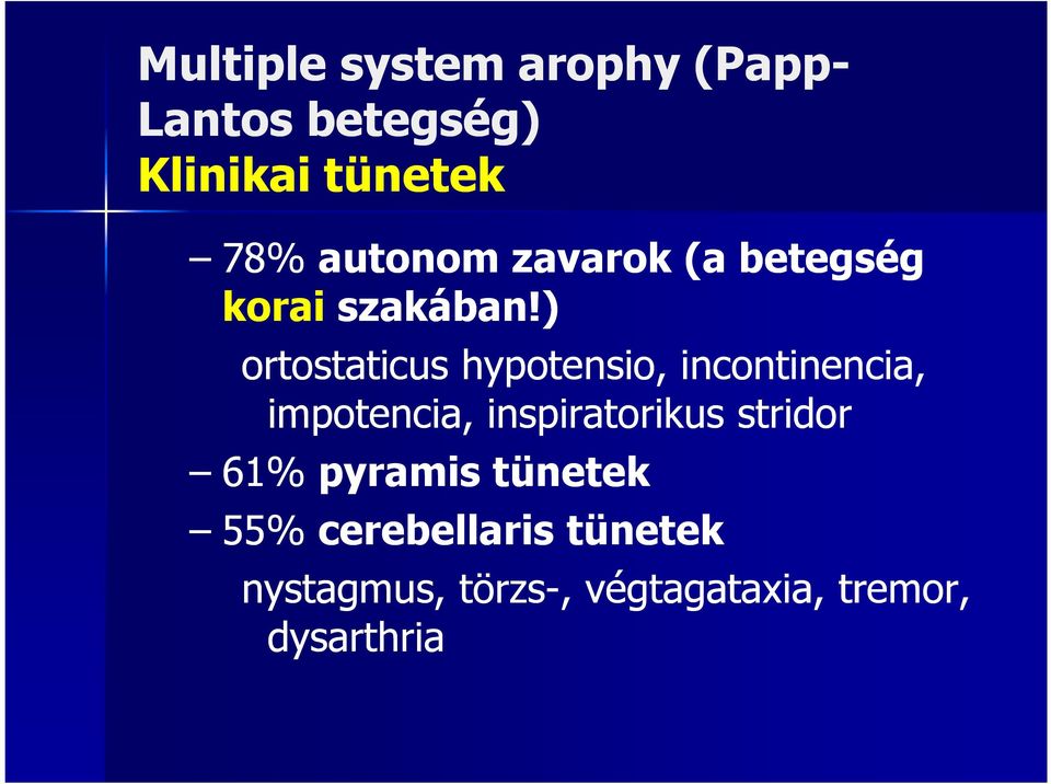 ) ortostaticus hypotensio, incontinencia, impotencia, inspiratorikus