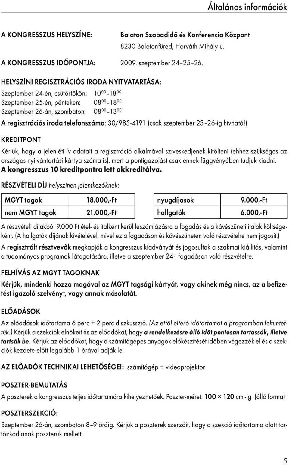 telefonszáma: 30/985-4191 (csak szeptember 23 26-ig hívható!