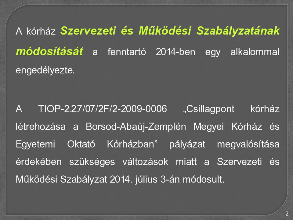 2.7/07/2F/2-2009-0006 Csillagpont kórház létrehozása a Borsod-Abaúj-Zemplén Megyei Kórház