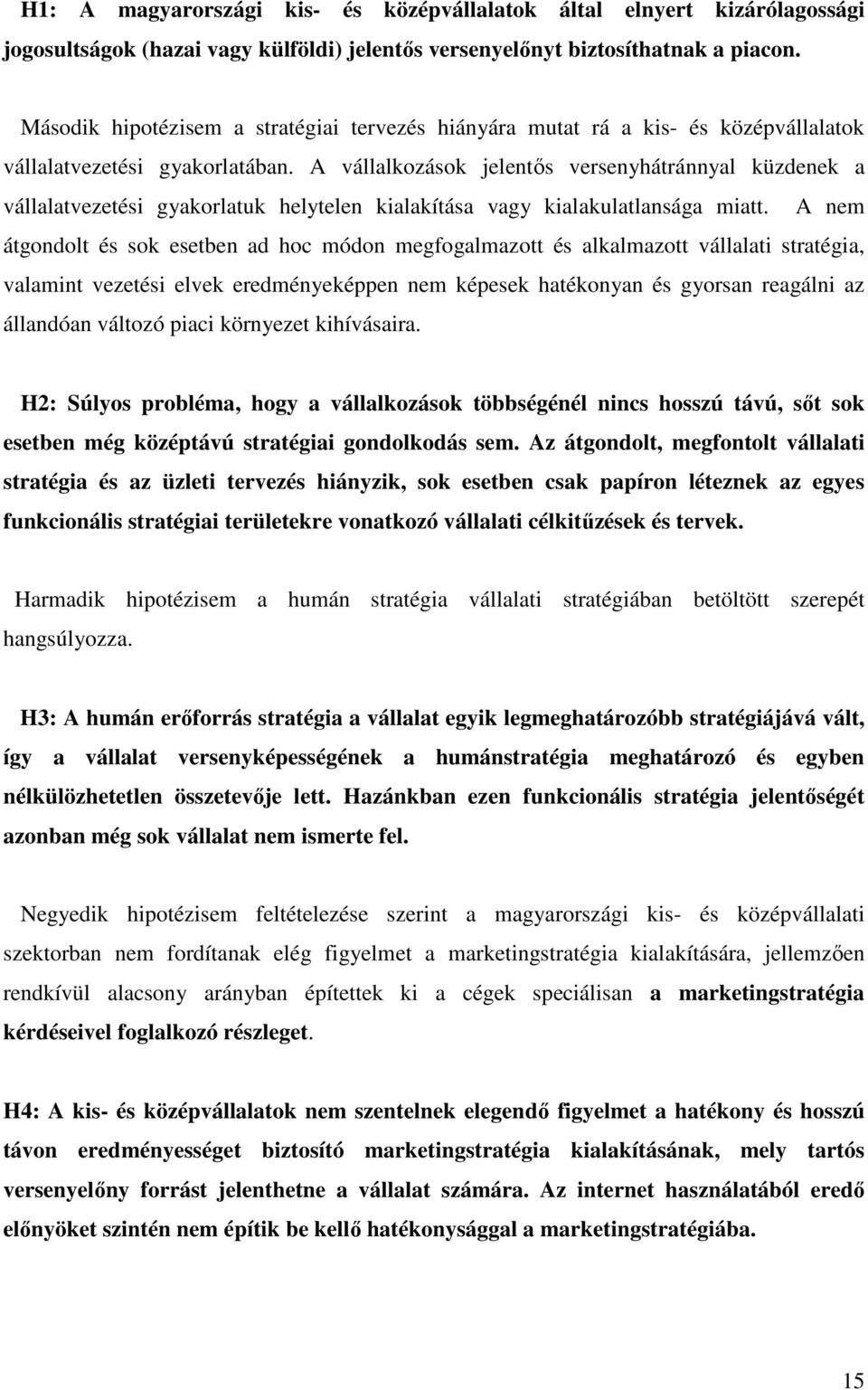 A vállalkozások jelentıs versenyhátránnyal küzdenek a vállalatvezetési gyakorlatuk helytelen kialakítása vagy kialakulatlansága miatt.