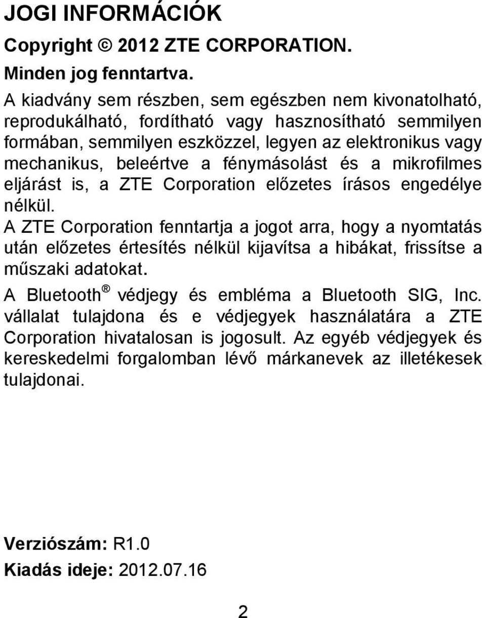 fénymásolást és a mikrofilmes eljárást is, a ZTE Corporation előzetes írásos engedélye nélkül.