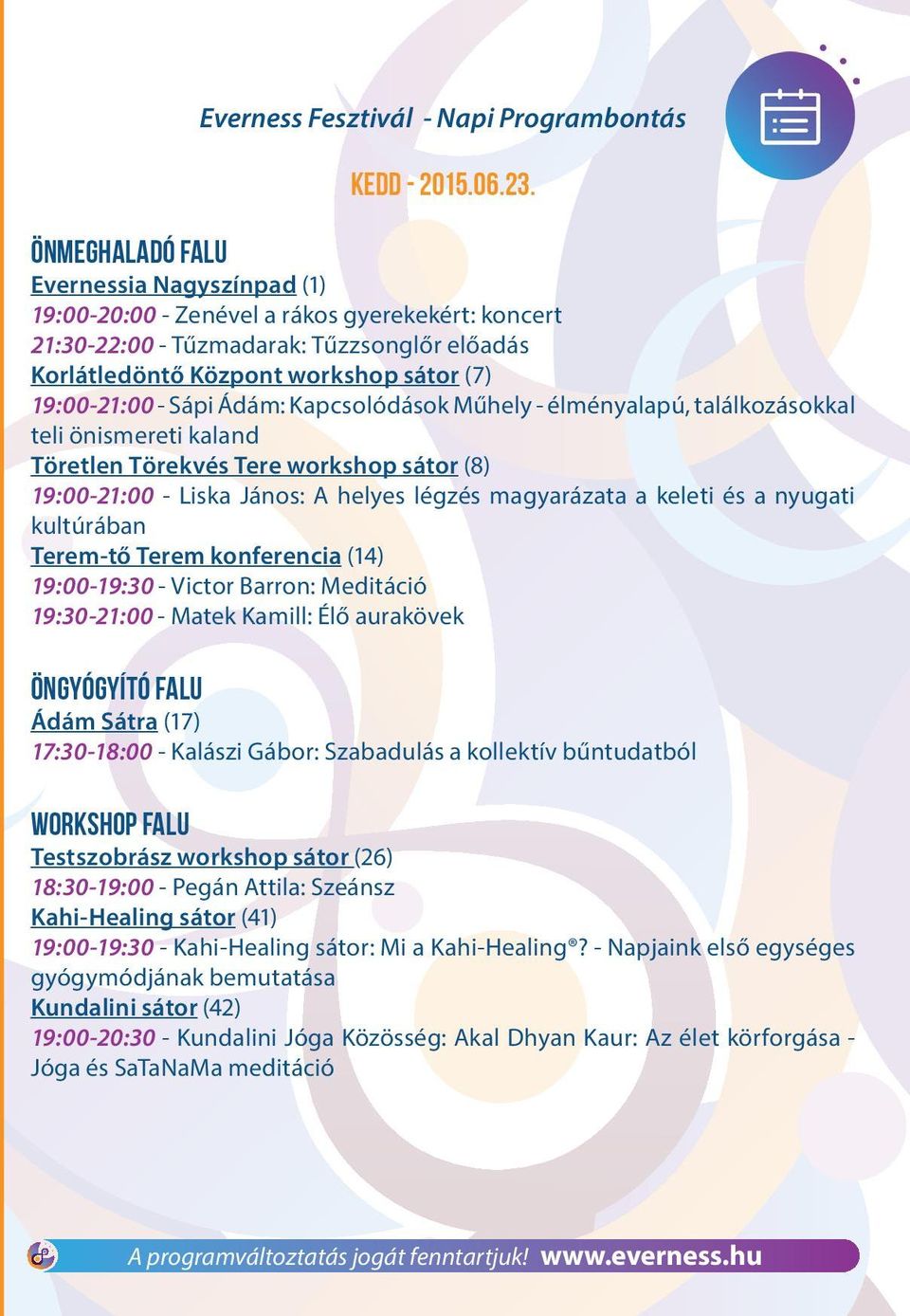 Sápi Ádám: Kapcsolódások Műhely - élményalapú, találkozásokkal teli önismereti kaland Töretlen Törekvés Tere workshop sátor (8) 19:00-21:00 - Liska János: A helyes légzés magyarázata a keleti és a