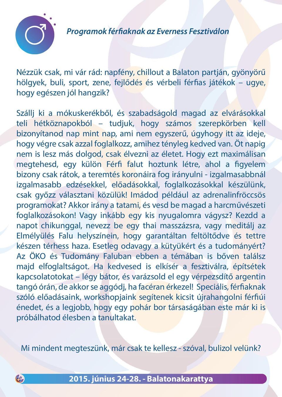 Szállj ki a mókuskerékből, és szabadságold magad az elvárásokkal teli hétköznapokból tudjuk, hogy számos szerepkörben kell bizonyítanod nap mint nap, ami nem egyszerű, úgyhogy itt az ideje, hogy