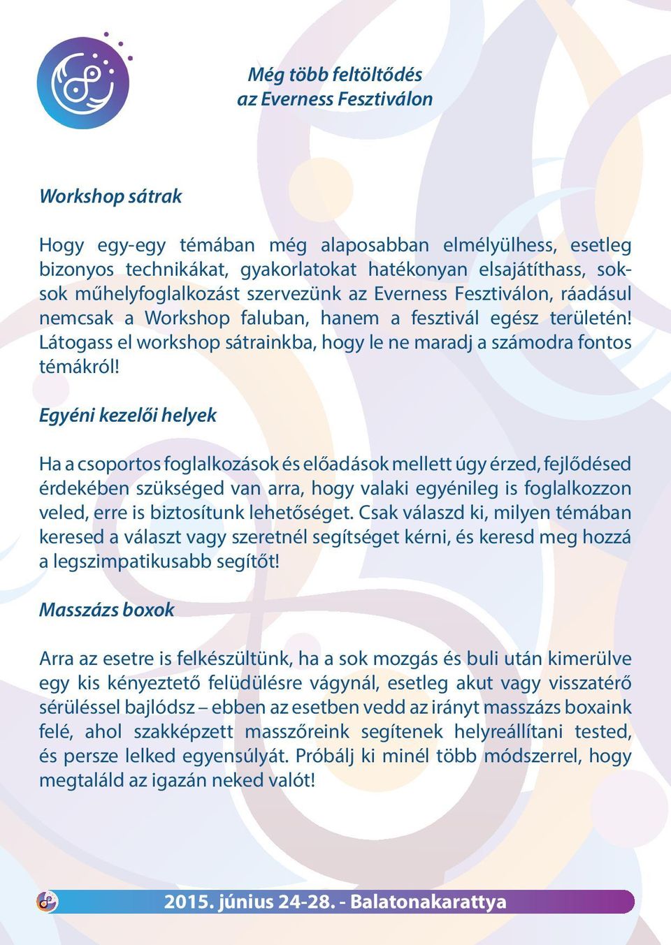 Látogass el workshop sátrainkba, hogy le ne maradj a számodra fontos témákról!