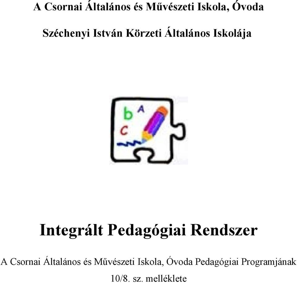 Integrált Pedagógiai Rendszer  Pedagógiai