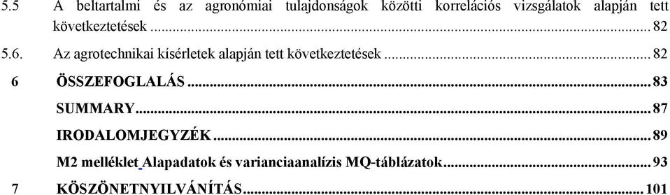 Az agrotechnikai kísérletek alapján tett következtetések... 82 6 ÖSSZEFOGLALÁS.