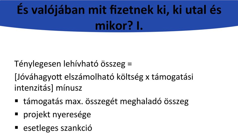 költség x támogatási intenzitás] mínusz! támogatás max.