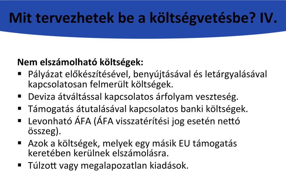 ! Deviza átváltással kapcsolatos árfolyam veszteség.! Támogatás átutalásával kapcsolatos banki költségek.