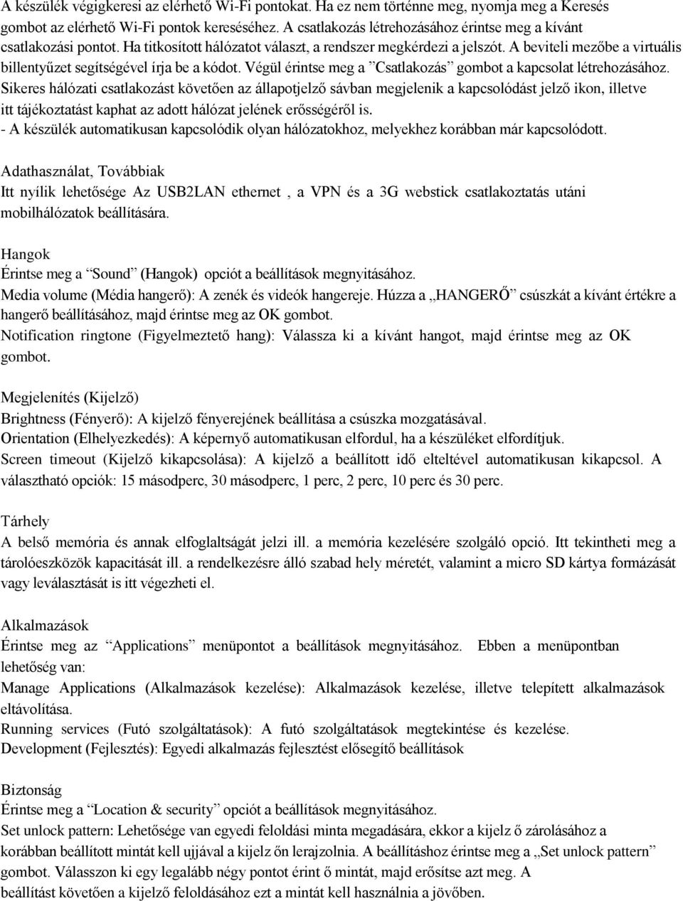 A beviteli mezőbe a virtuális billentyűzet segítségével írja be a kódot. Végül érintse meg a Csatlakozás gombot a kapcsolat létrehozásához.