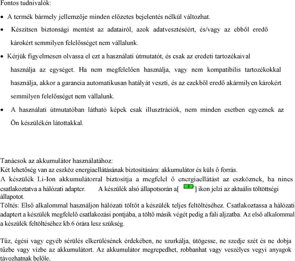 Kérjük figyelmesen olvassa el ezt a használati útmutatót, és csak az eredeti tartozékaival használja az egységet.