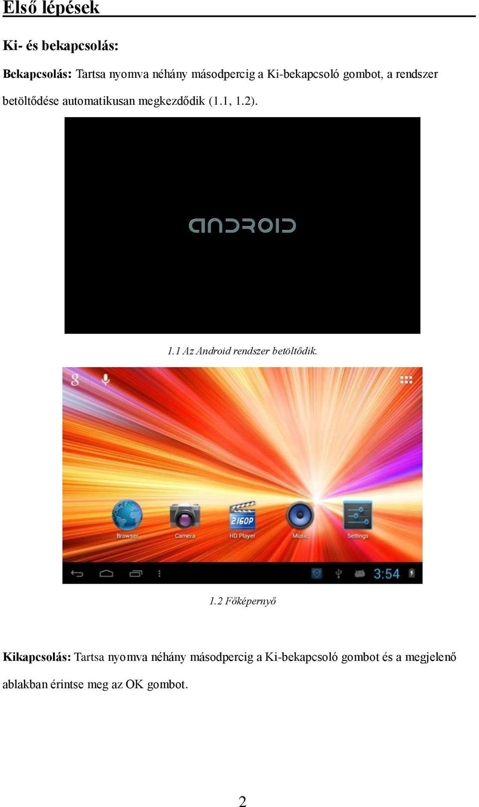 1.1 Az Android rendszer betöltődik. 1.