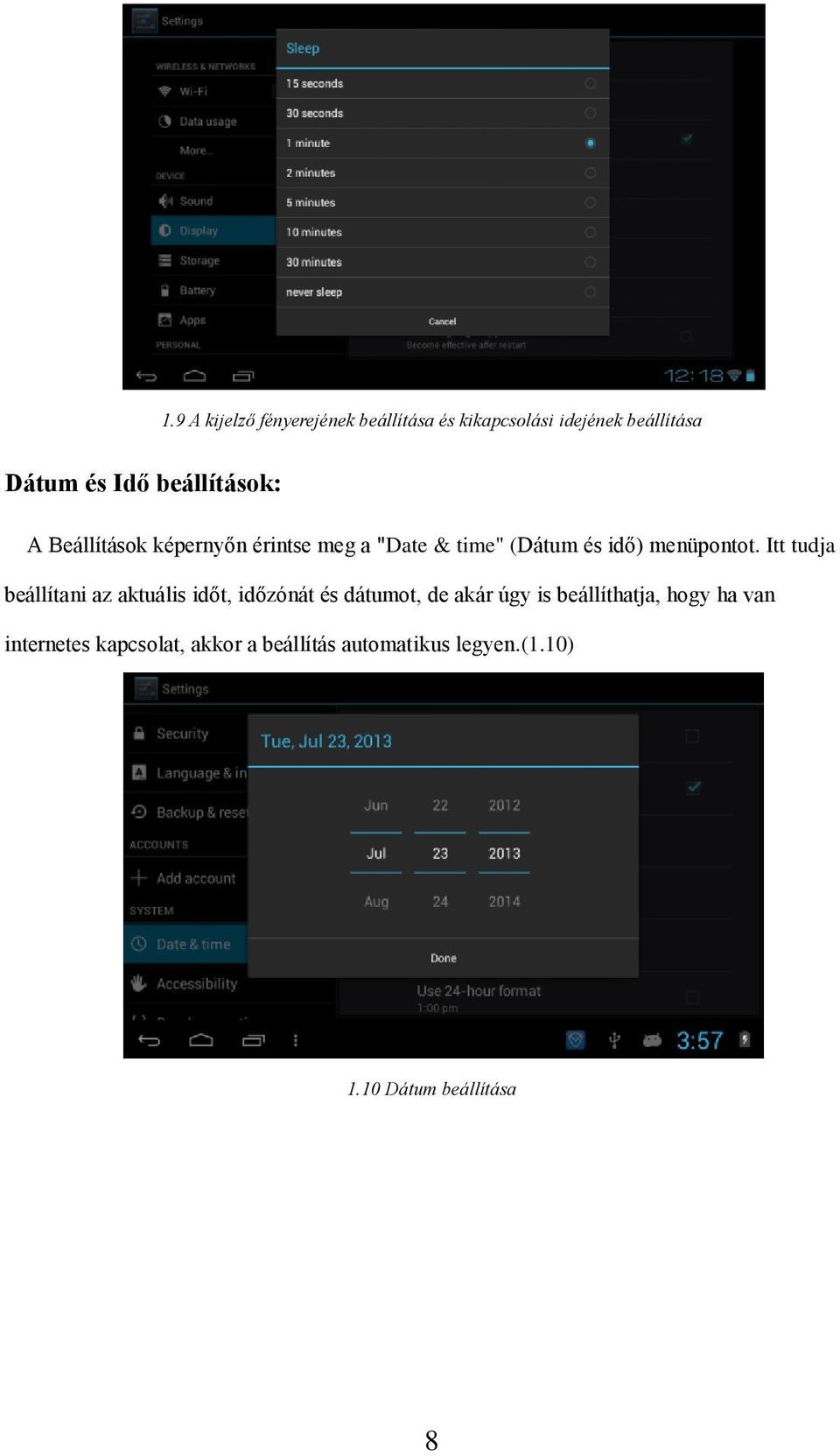 Itt tudja beállítani az aktuális időt, időzónát és dátumot, de akár úgy is beállíthatja,