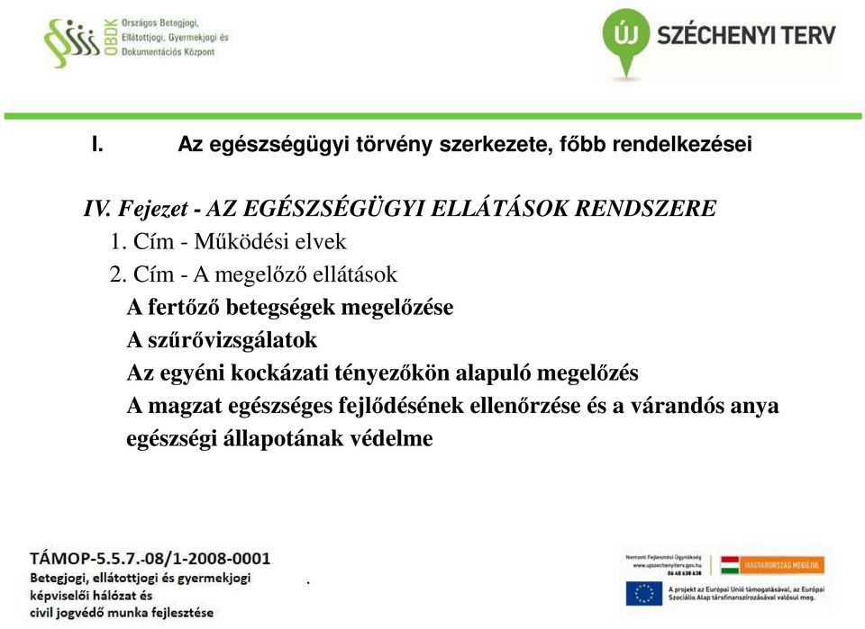 Cím - A megelőző ellátások A fertőző betegségek megelőzése A szűrővizsgálatok Az egyéni