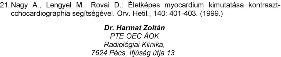 kontrasztcchocardiographia segítségével. Orv. Hetil.