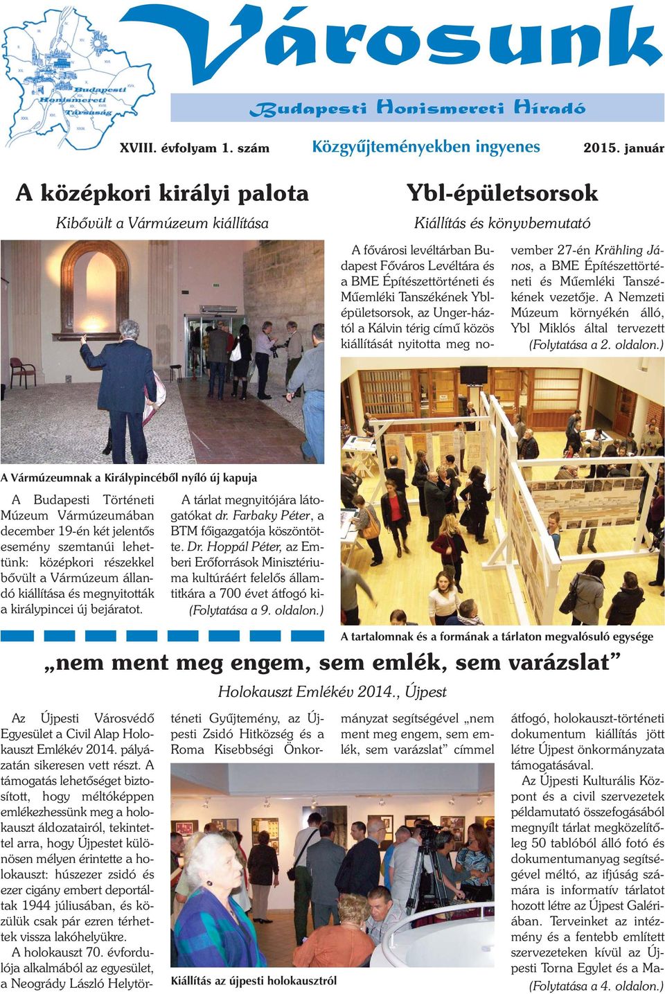 Építészettörténeti és Műemléki Tanszékének Yblépületsorsok, az Unger-háztól a Kálvin térig című közös kiállítását nyitotta meg november 27-én Krähling János, a BME Építészettörténeti és Műemléki