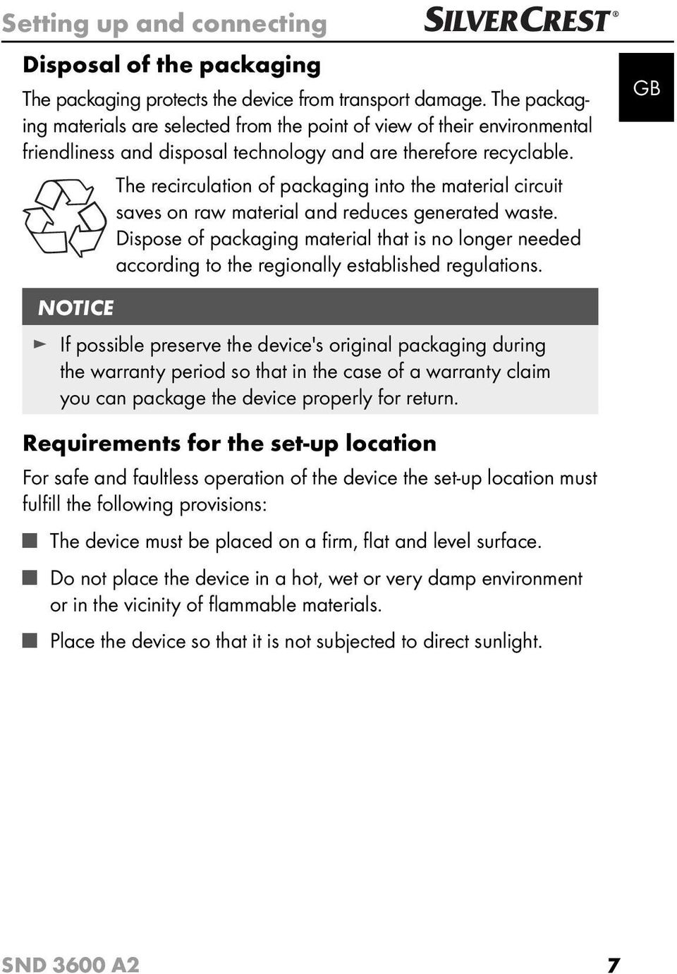 The recirculation of packaging into the material circuit saves on raw material and reduces generated waste.