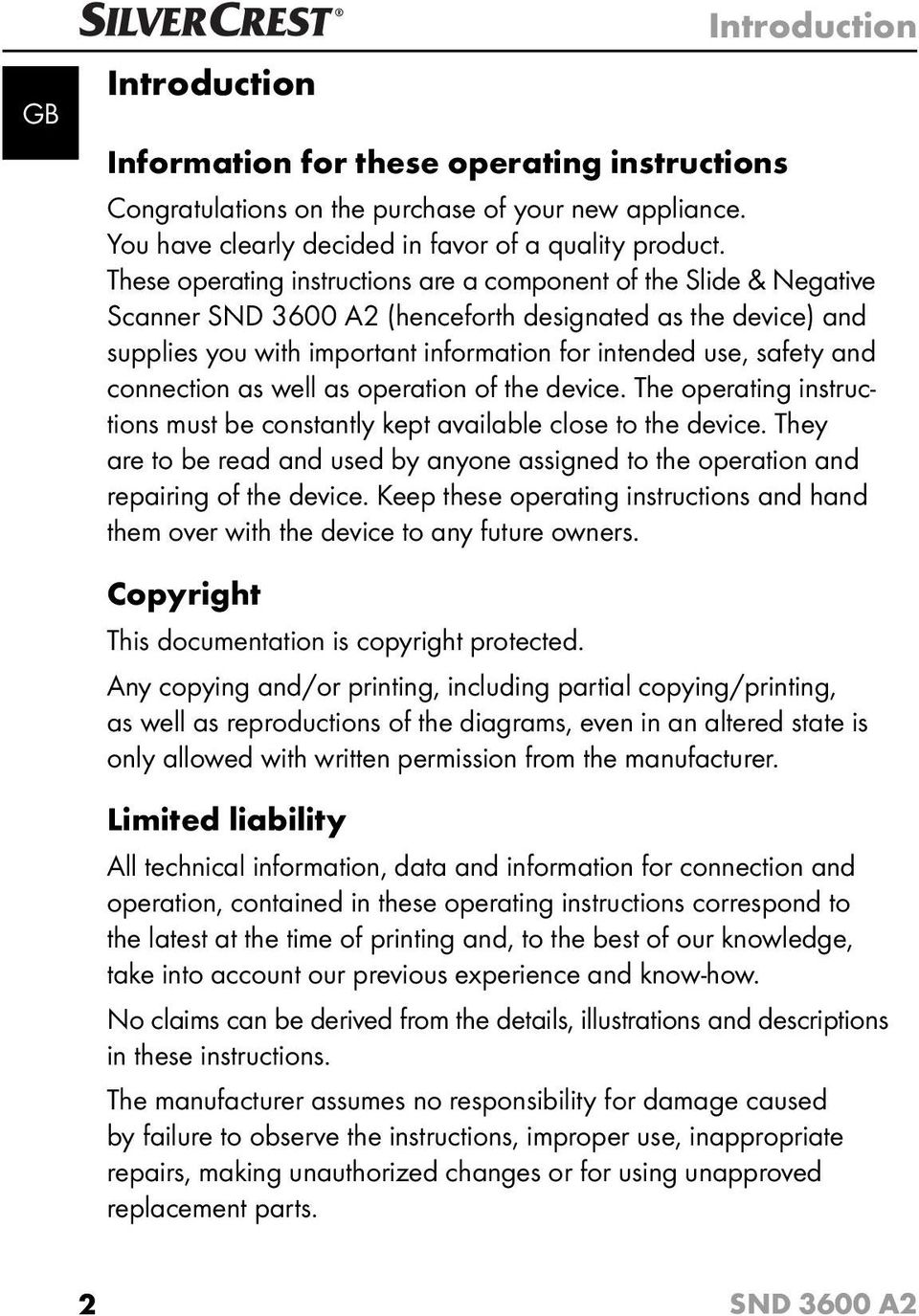 connection as well as operation of the device. The operating instructions must be constantly kept available close to the device.