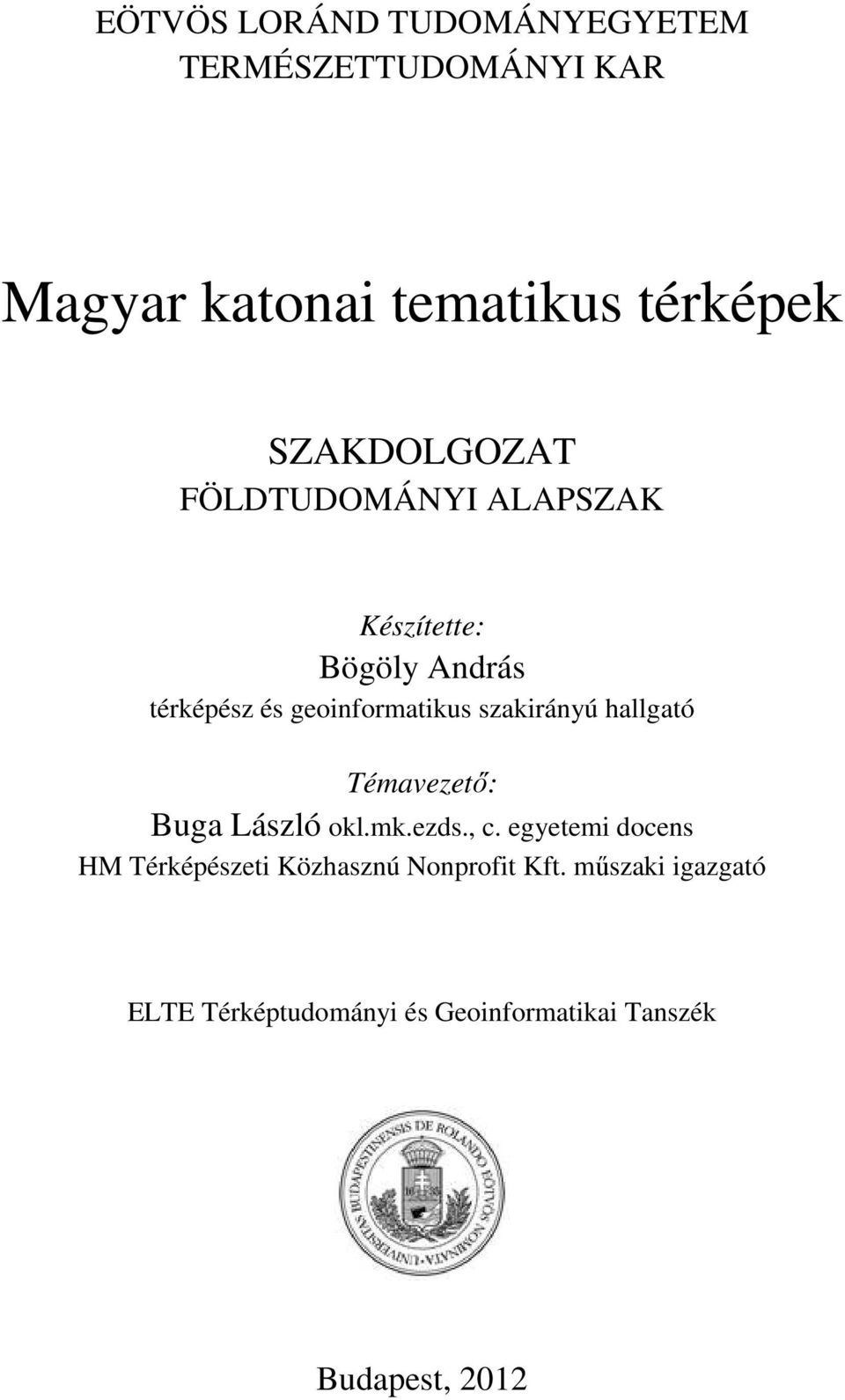 szakirányú hallgató Témavezetı: Buga László okl.mk.ezds., c.