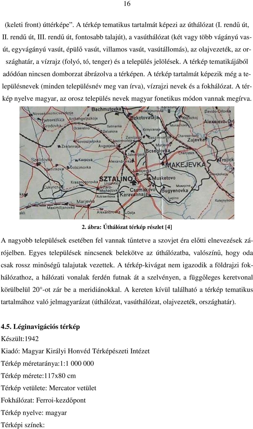 és a település jelölések. A térkép tematikájából adódóan nincsen domborzat ábrázolva a térképen.