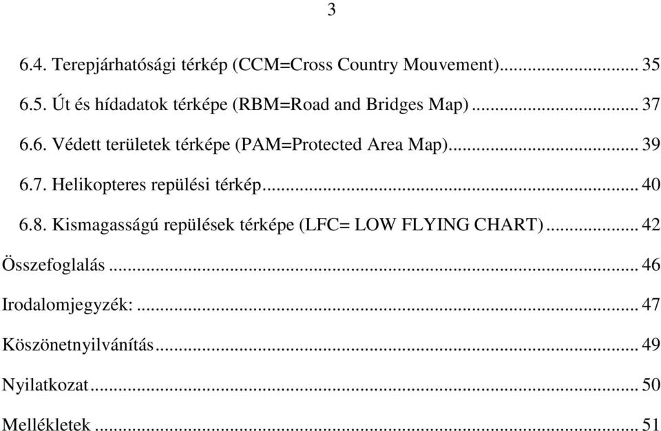 .. 39 6.7. Helikopteres repülési térkép... 40 6.8.