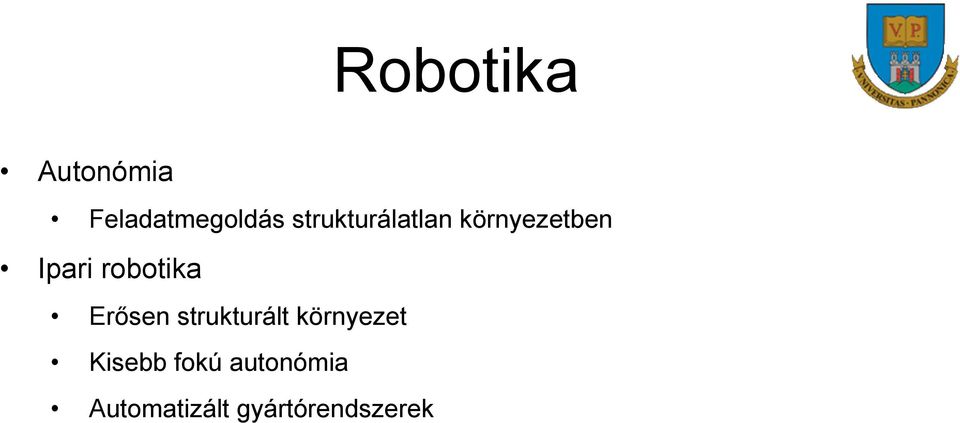 robotika Erősen strukturált környezet