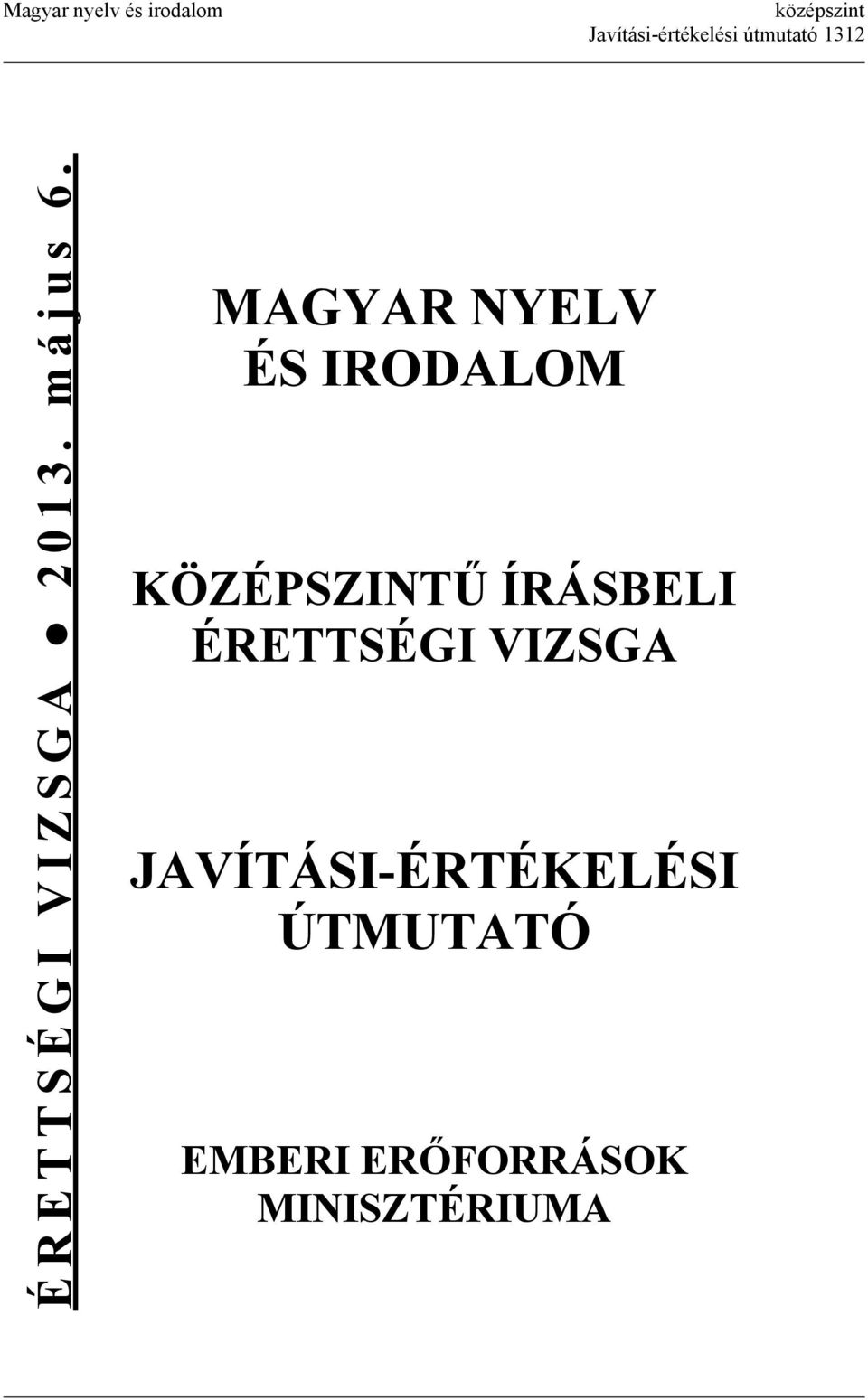 MAGYAR NYELV ÉS IRODALOM KÖZÉPSZINTŰ ÍRÁSBELI