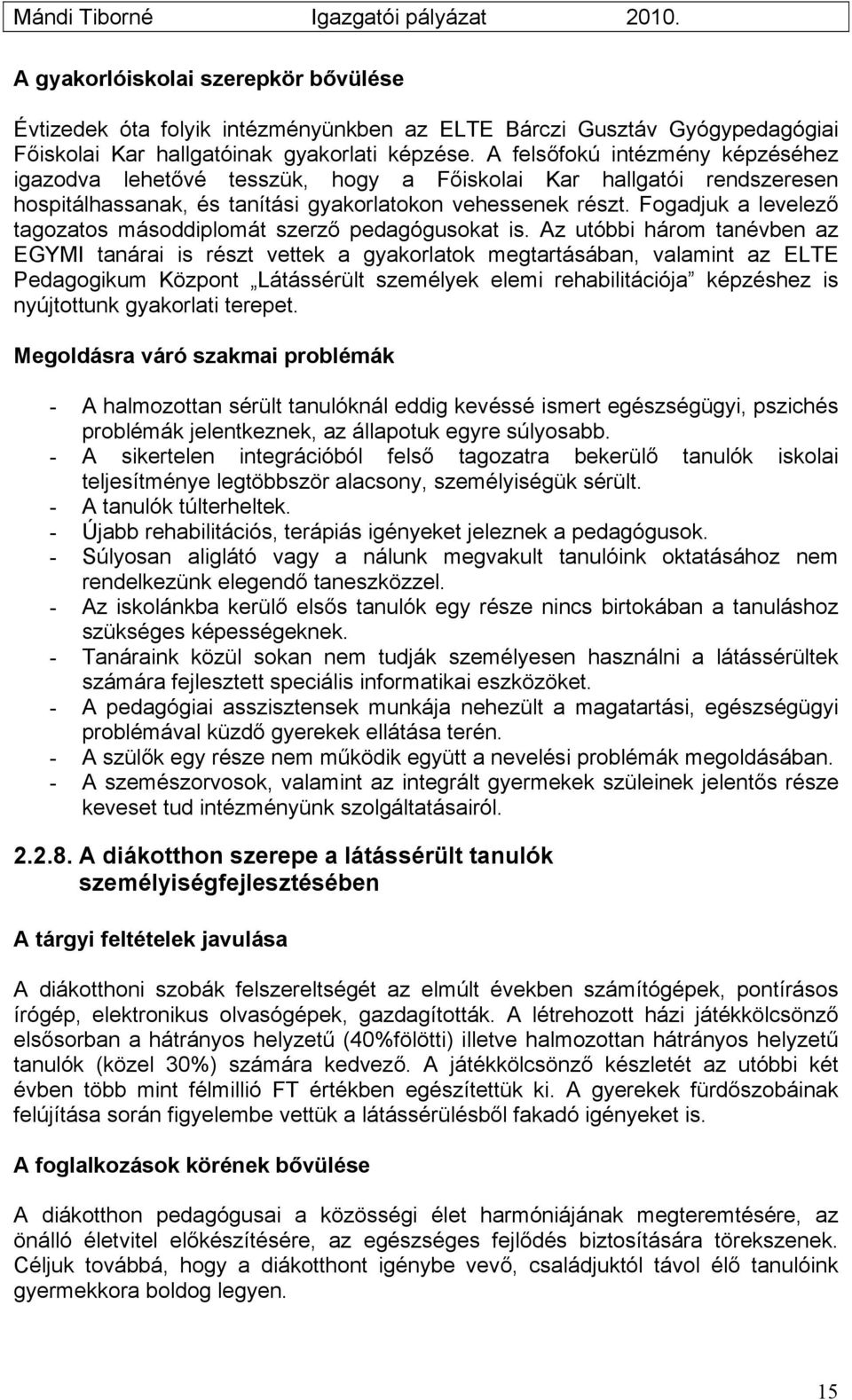 Fogadjuk a levelező tagozatos másoddiplomát szerző pedagógusokat is.