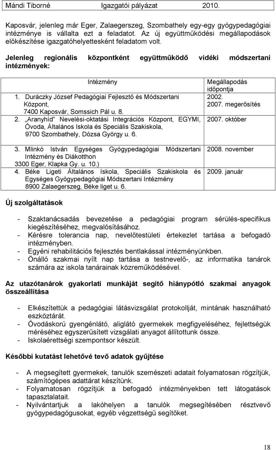 Duráczky József Pedagógiai Fejlesztő és Módszertani Központ, 7400 Kaposvár, Somssich Pál u. 8. 2.