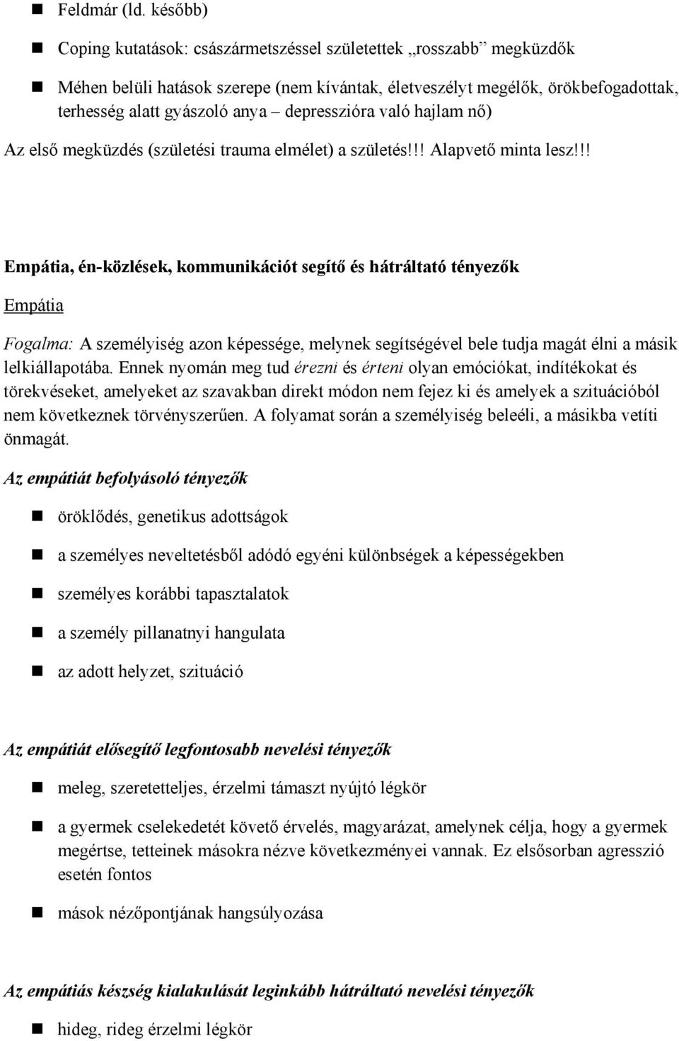 hajlam nő) Az első megküzdés (születési trauma elmélet) a születés!!! Alapvető minta lesz!