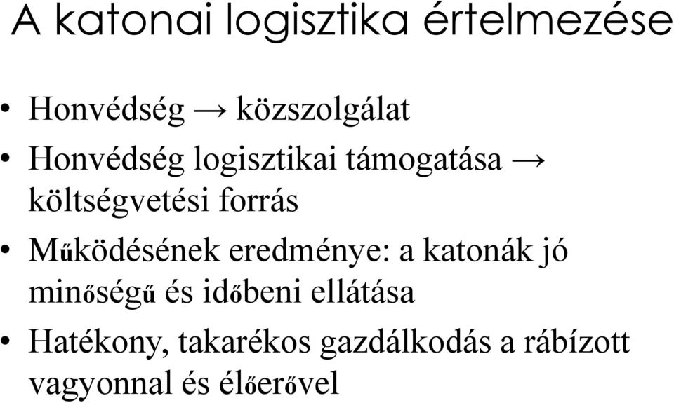 Működésének eredménye: a katonák jó minőségű és időbeni