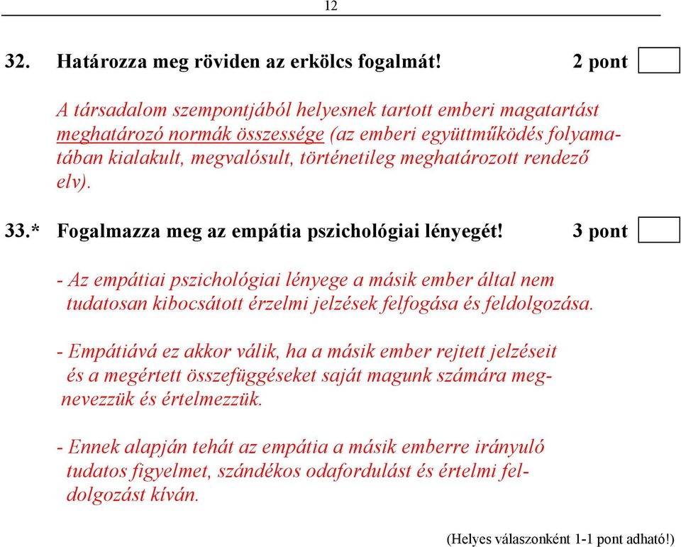 meghatározott rendezı elv). 33.* Fogalmazza meg az empátia pszichológiai lényegét!