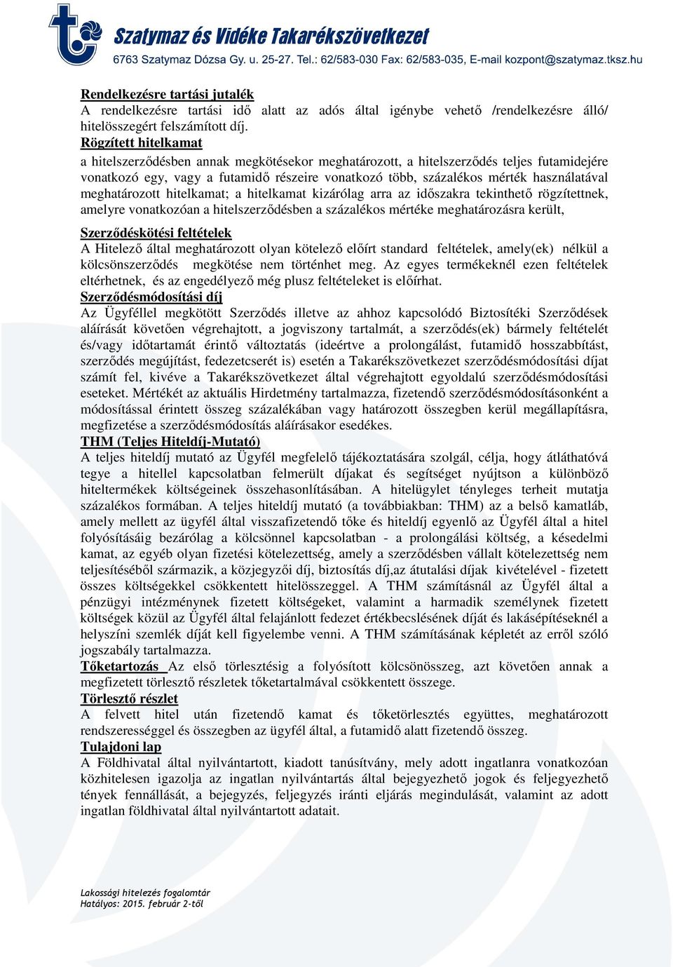 meghatározott hitelkamat; a hitelkamat kizárólag arra az időszakra tekinthető rögzítettnek, amelyre vonatkozóan a hitelszerződésben a százalékos mértéke meghatározásra került, Szerződéskötési