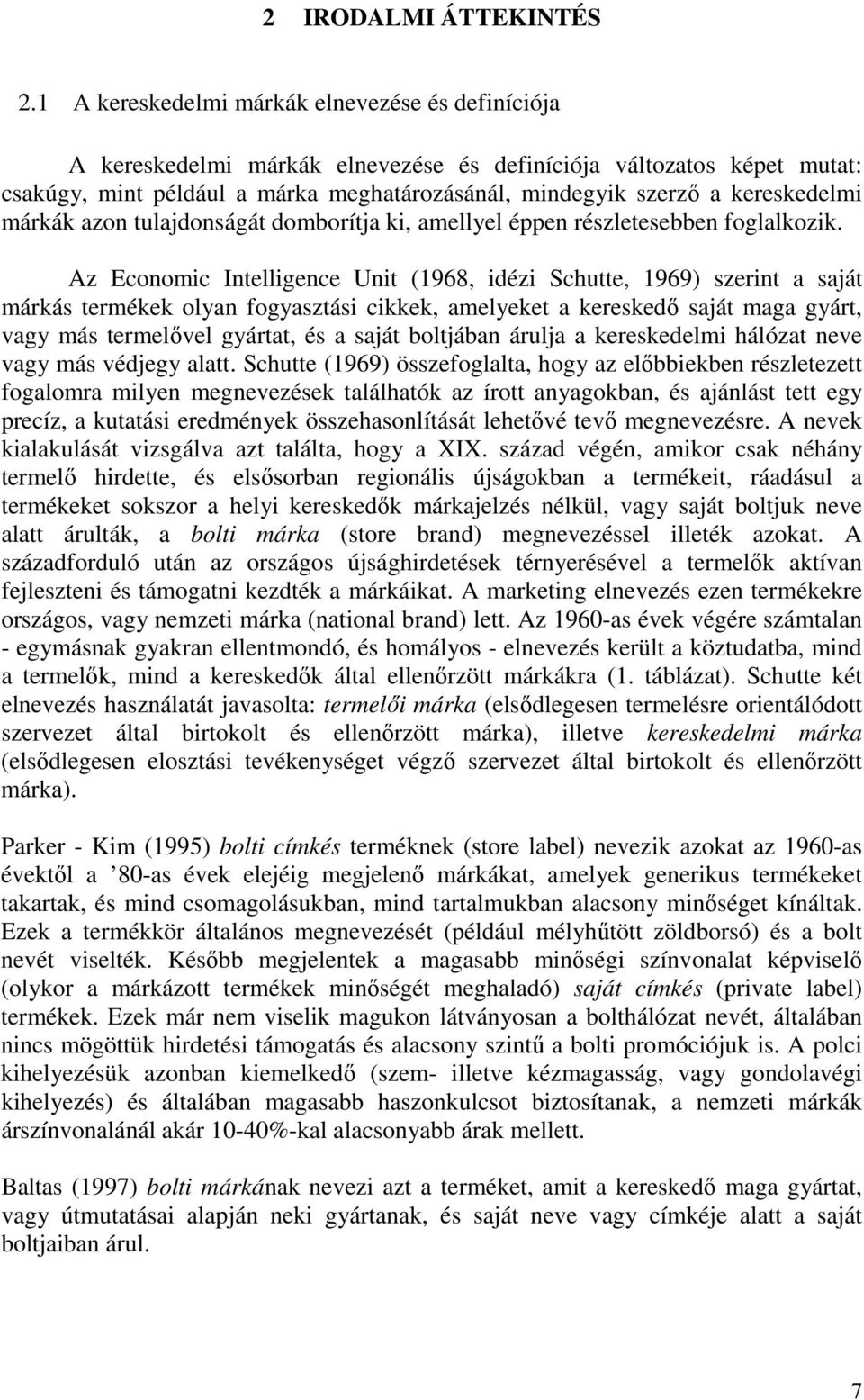 kereskedelmi márkák azon tulajdonságát domborítja ki, amellyel éppen részletesebben foglalkozik.