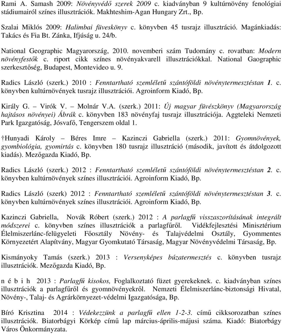 riport cikk színes növényakvarell illusztrációkkal. National Gaographic szerkesztőség, Budapest, Montevideo u. 9. Radics László (szerk.