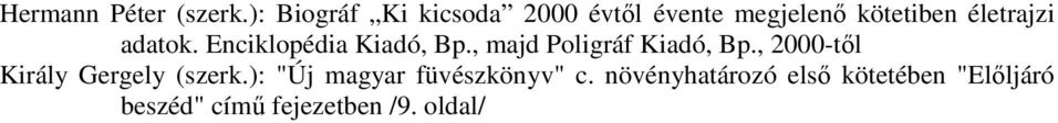 adatok. Enciklopédia Kiadó, Bp., majd Poligráf Kiadó, Bp.