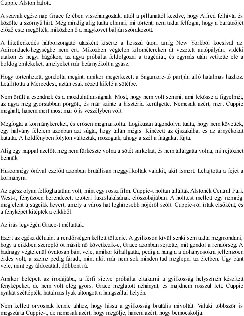 A hitetlenkedés hátborzongató utasként kísérte a hosszú úton, amíg New Yorkból kocsival az Adirondack-hegységbe nem ért.