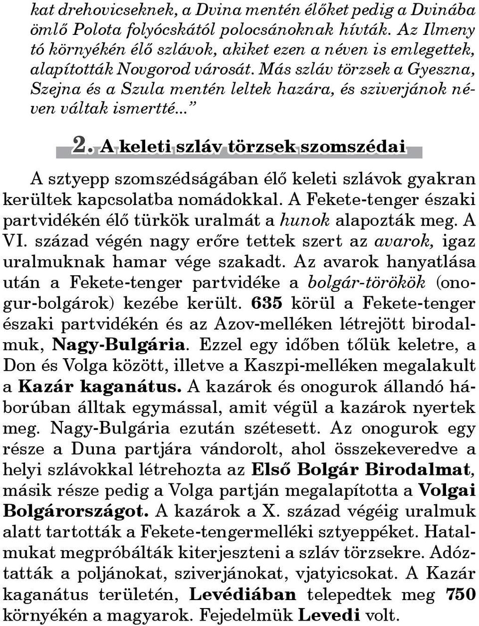 Más szláv törzsek a Gyeszna, Szejna és a Szula mentén leltek hazára, és sziverjánok néven váltak ismertté... 2.