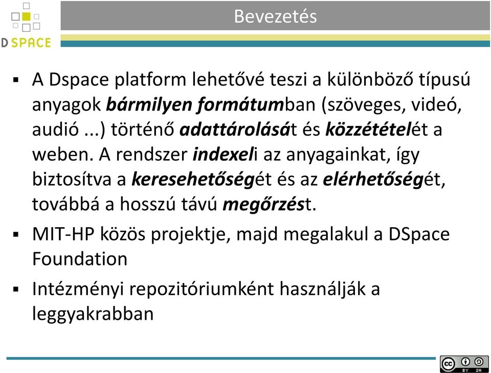 A rendszer indexeli az anyagainkat, így biztosítva a keresehetőségét és az elérhetőségét, továbbá a