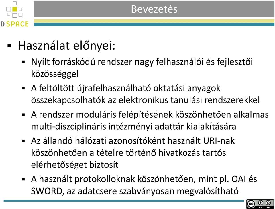 multi-diszciplináris intézményi adattár kialakítására Az állandó hálózati azonosítóként használt URI-nak köszönhetően a tételre történő