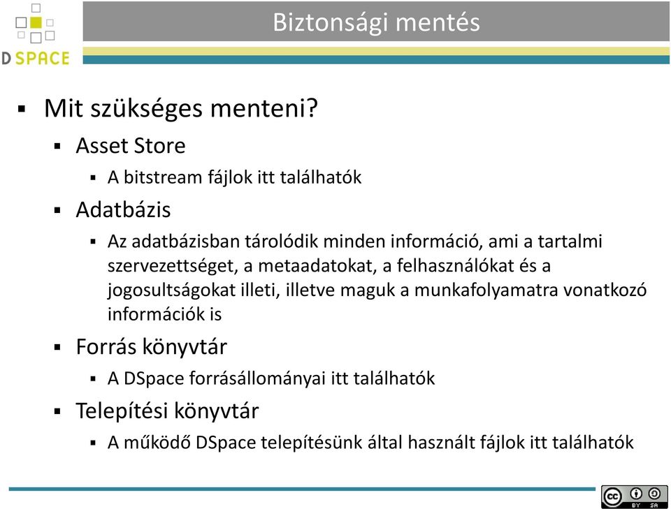 tartalmi szervezettséget, a metaadatokat, a felhasználókat és a jogosultságokat illeti, illetve maguk a