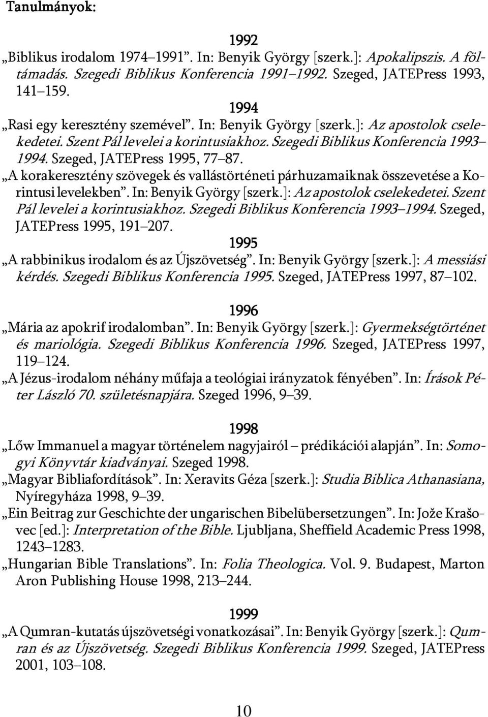 A korakeresztény szövegek és vallástörténeti párhuzamaiknak összevetése a Korintusi levelekben. In: Benyik György [szerk.]: Az apostolok cselekedetei. Szent Pál levelei a korintusiakhoz.