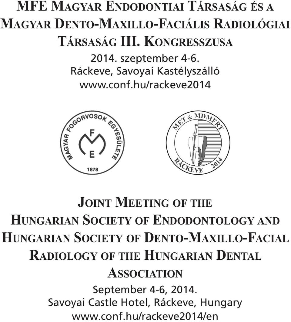 hu/rackeve204 MET & MDMFRT JOINT MEETING OF THE HUNGARIAN SOCIETY OF ENDODONTOLOGY AND HUNGARIAN