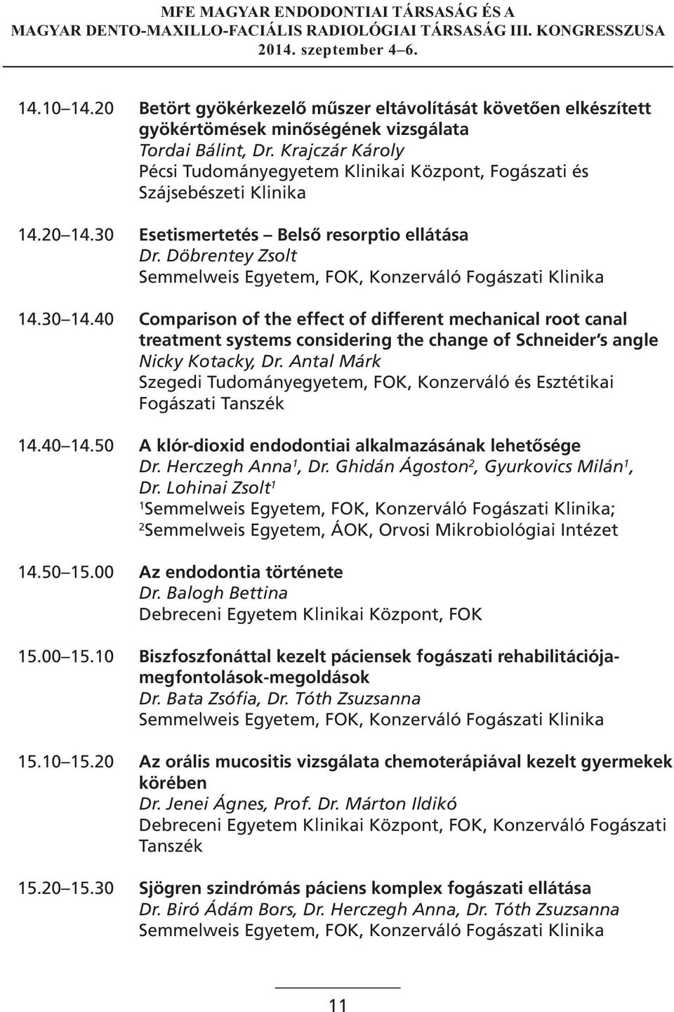 Döbrentey Zsolt Semmelweis Egyetem, FOK, Konzerváló Fogászati Klinika 4.30 4.