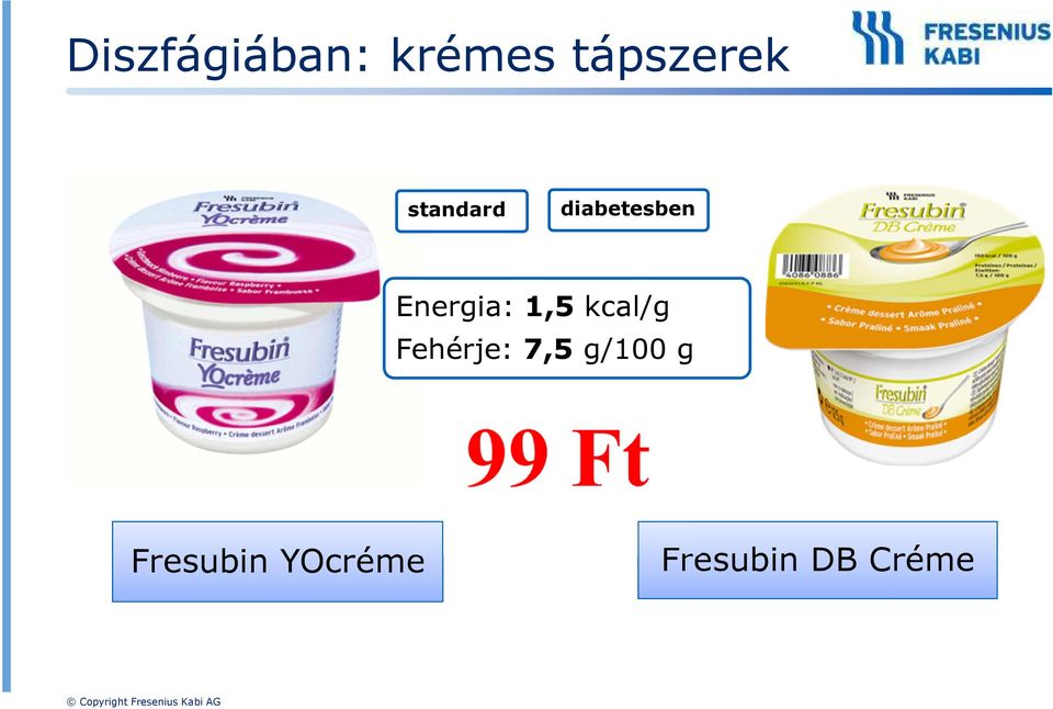 1,5 kcal/g Fehérje: 7,5 g/100 g