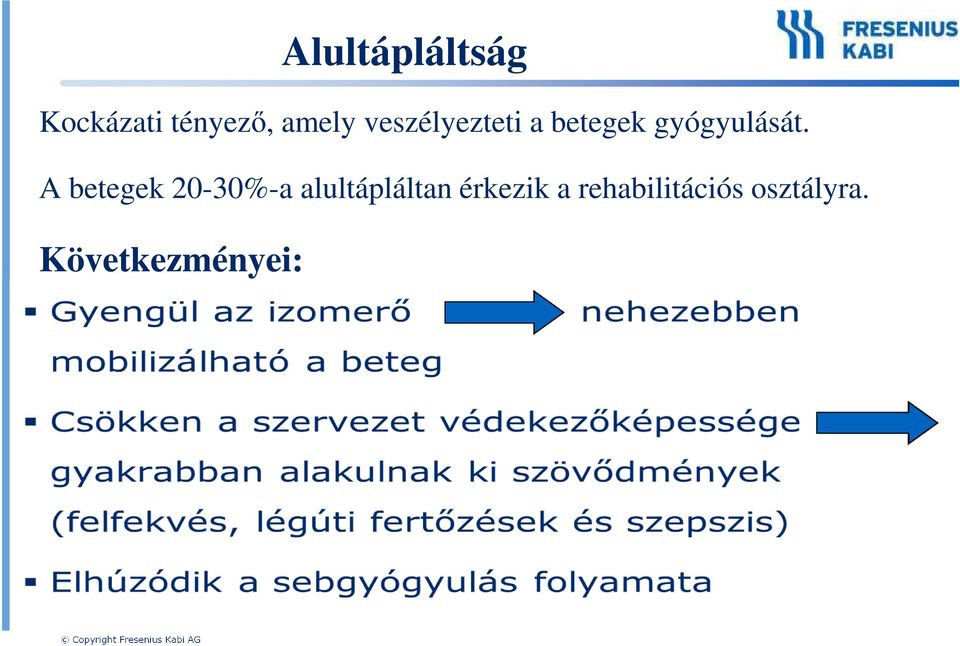 A betegek 20-30%-a alultápláltan érkezik