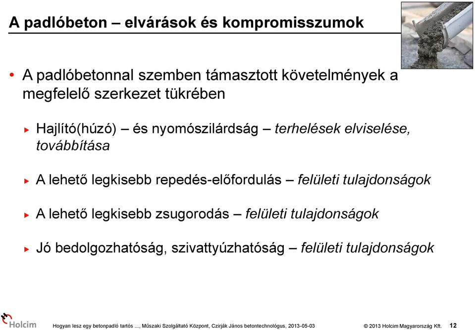 lehető legkisebb repedés-előfordulás felületi tulajdonságok A lehető legkisebb zsugorodás felületi