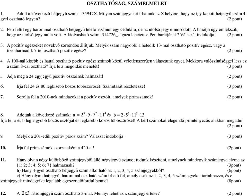 Igaza lehetett-e Peti barátjának? Válaszát indokolja! 3. A pozitív egészeket növekvő sorrendbe állítjuk.